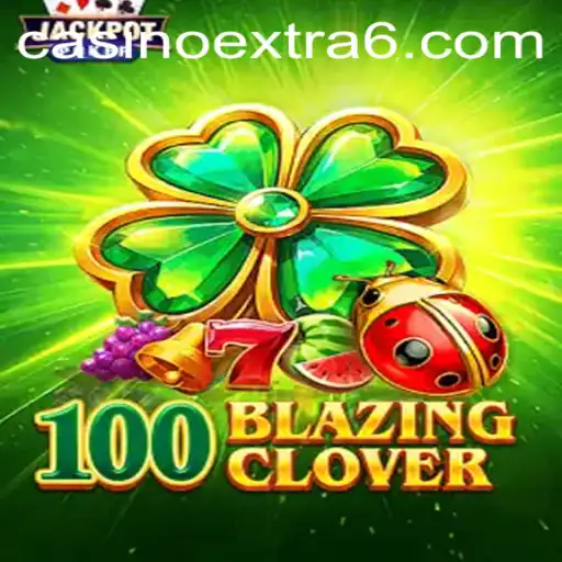 Exploring the Thrilling World of 100BlazingClover